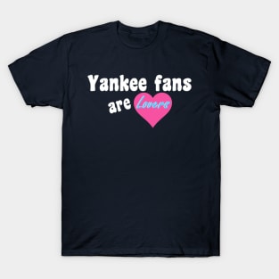 Yankee Fans are Lovers Design T-Shirt